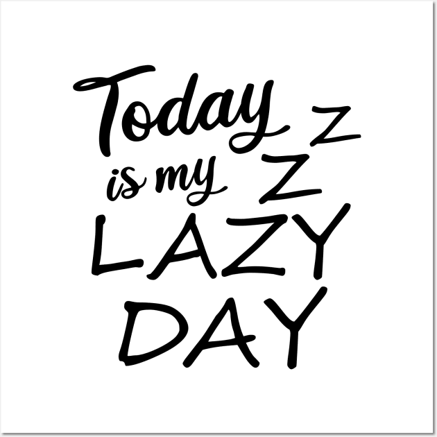 Today is my lazy day Wall Art by Perdi as canetas